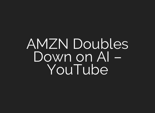 AMZN Doubles Down on AI – YouTube