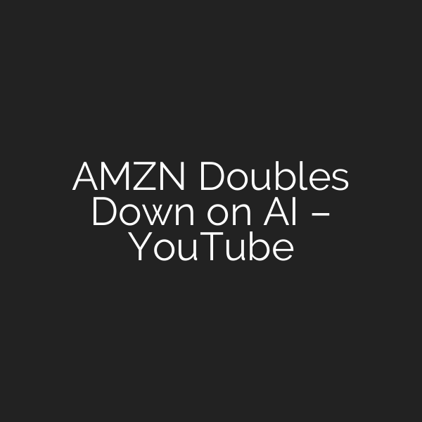 AMZN Doubles Down on AI – YouTube