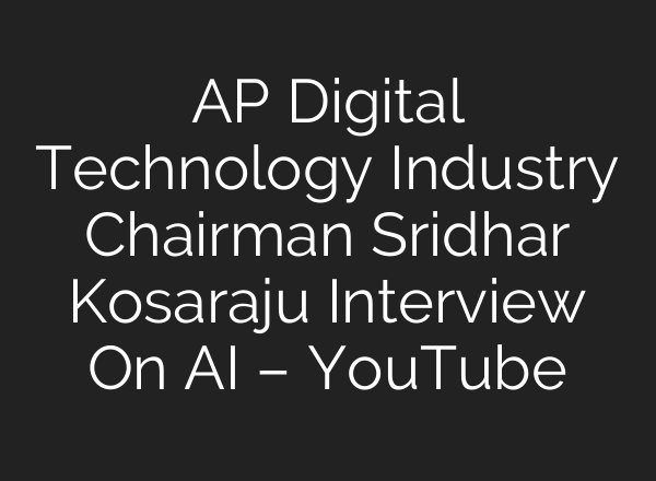 AP Digital Technology Industry Chairman Sridhar Kosaraju Interview On AI – YouTube