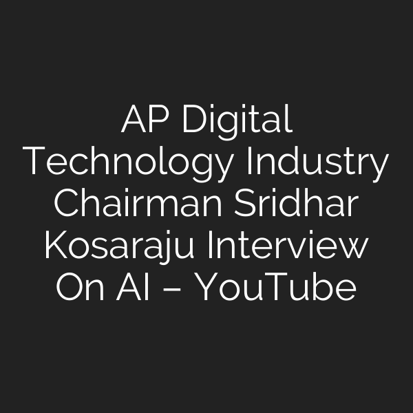 AP Digital Technology Industry Chairman Sridhar Kosaraju Interview On AI – YouTube