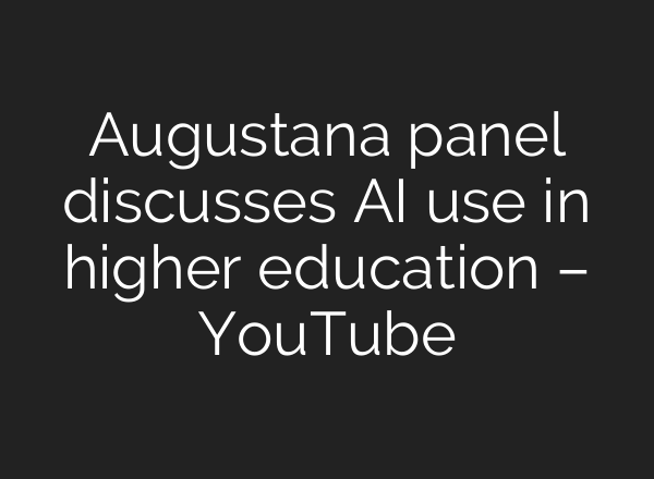 Augustana panel discusses AI use in higher education – YouTube