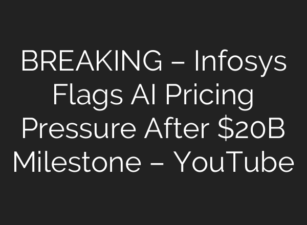 BREAKING – Infosys Flags AI Pricing Pressure After $20B Milestone – YouTube