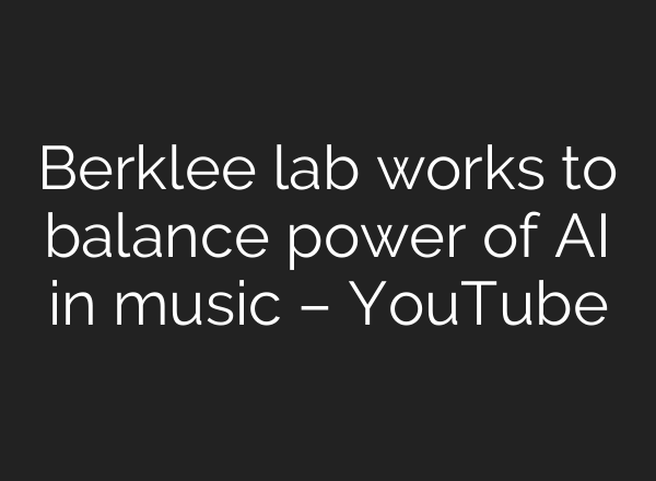 Berklee lab works to balance power of AI in music – YouTube