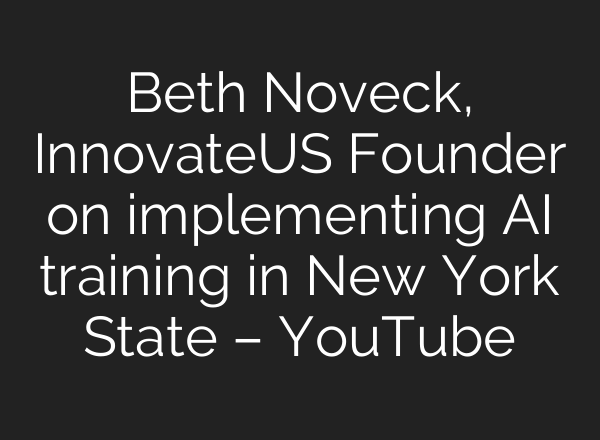 Beth Noveck, InnovateUS Founder on implementing AI training in New York State – YouTube