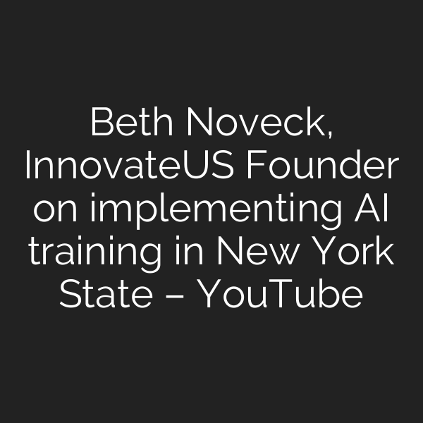 Beth Noveck, InnovateUS Founder on implementing AI training in New York State – YouTube
