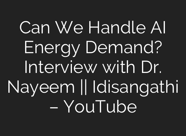 Can We Handle AI Energy Demand? Interview with Dr. Nayeem || Idisangathi – YouTube