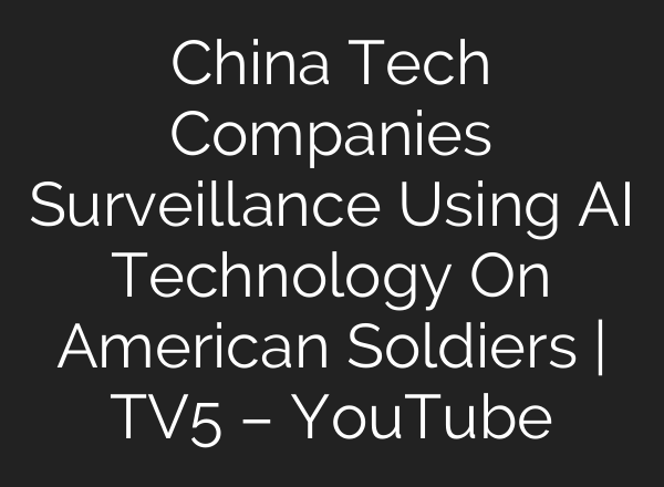 China Tech Companies Surveillance Using AI Technology On American Soldiers | TV5 – YouTube