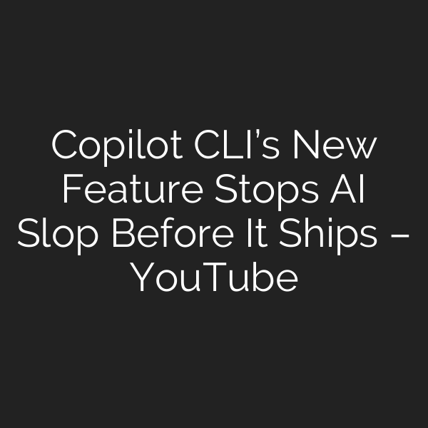 Copilot CLI’s New Feature Stops AI Slop Before It Ships – YouTube