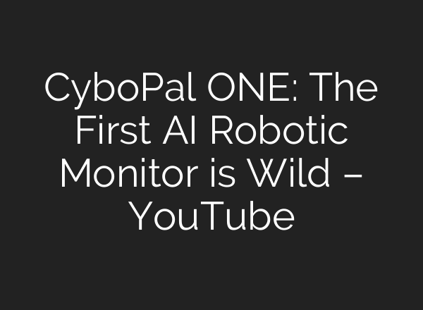 CyboPal ONE: The First AI Robotic Monitor is Wild – YouTube