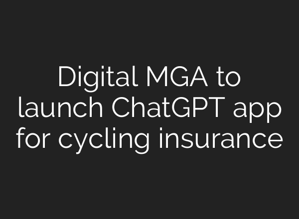 Digital MGA to launch ChatGPT app for cycling insurance