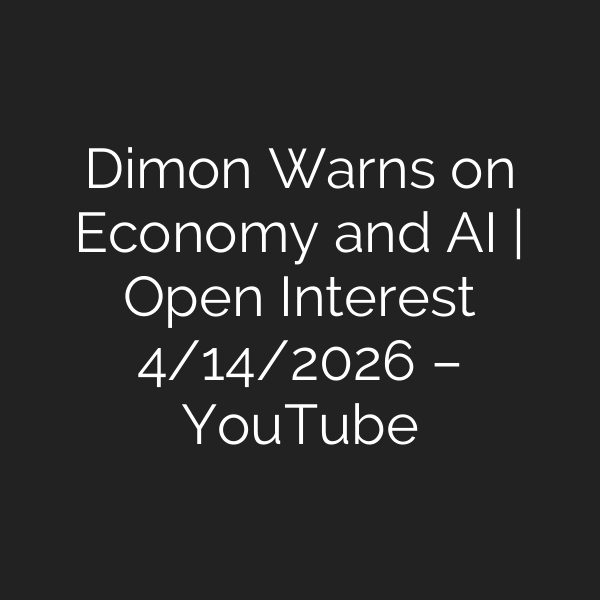 Dimon Warns on Economy and AI | Open Interest 4/14/2026 – YouTube