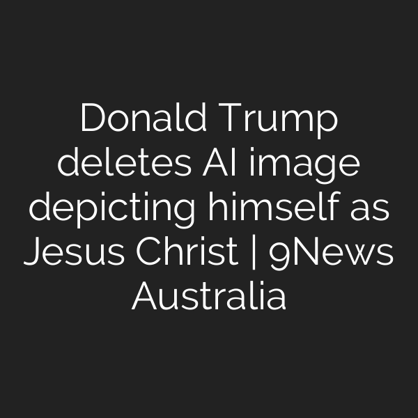 Donald Trump deletes AI image depicting himself as Jesus Christ | 9News Australia