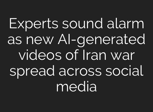 Experts sound alarm as new AI-generated videos of Iran war spread across social media