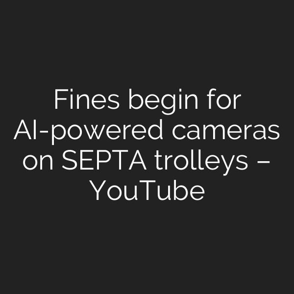 Fines begin for AI-powered cameras on SEPTA trolleys – YouTube