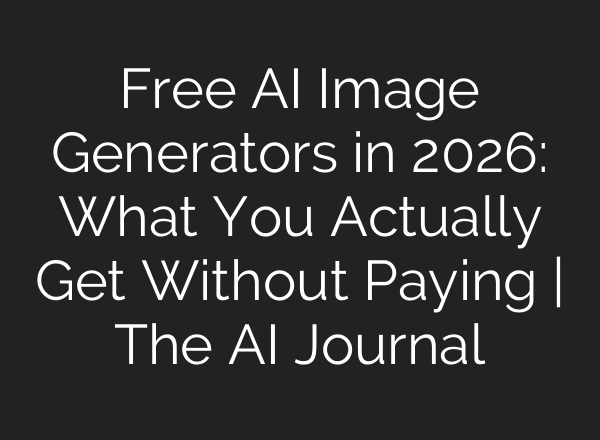 Free AI Image Generators in 2026: What You Actually Get Without Paying | The AI Journal