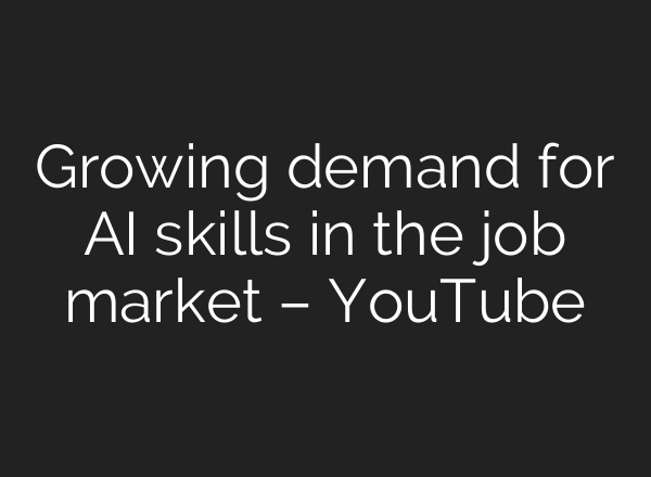 Growing demand for AI skills in the job market – YouTube