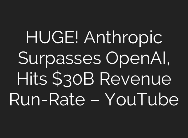 HUGE! Anthropic Surpasses OpenAI, Hits $30B Revenue Run-Rate – YouTube