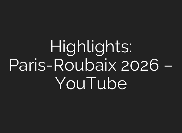 Highlights: Paris-Roubaix 2026 – YouTube