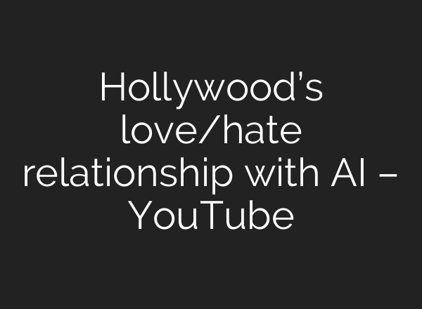 Hollywood’s love/hate relationship with AI – YouTube
