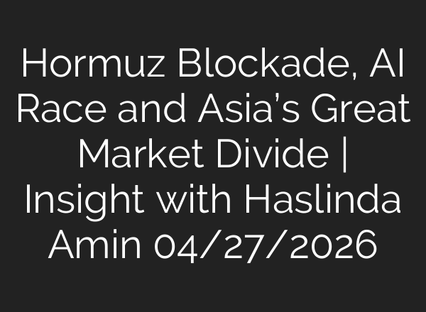 Hormuz Blockade, AI Race and Asia’s Great Market Divide | Insight with Haslinda Amin 04/27/2026