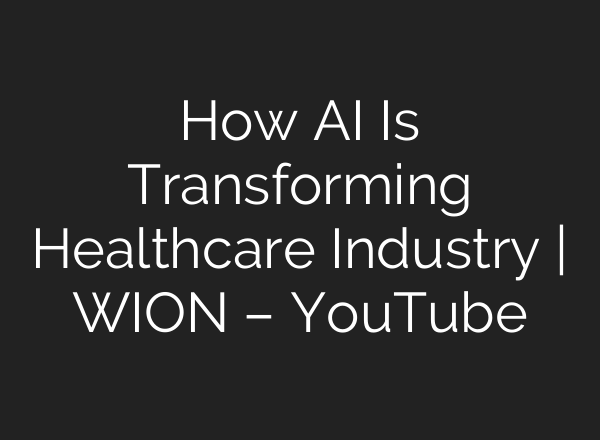 How AI Is Transforming Healthcare Industry | WION – YouTube