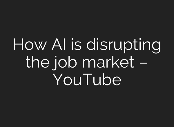 How AI is disrupting the job market – YouTube