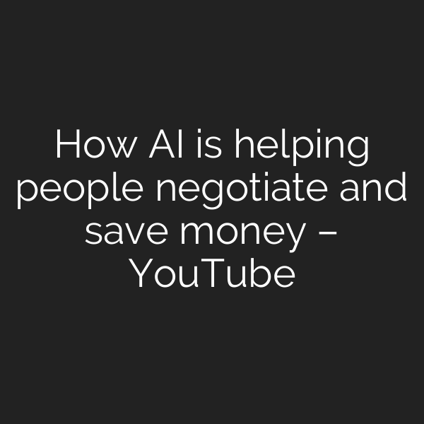 How AI is helping people negotiate and save money – YouTube