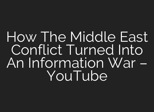 How The Middle East Conflict Turned Into An Information War – YouTube