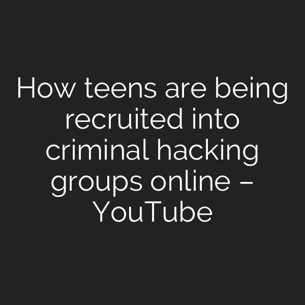 How teens are being recruited into criminal hacking groups online – YouTube
