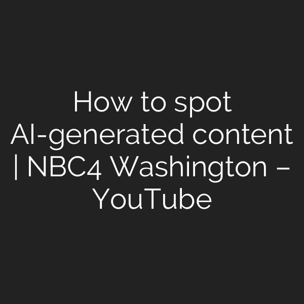 How to spot AI-generated content | NBC4 Washington – YouTube