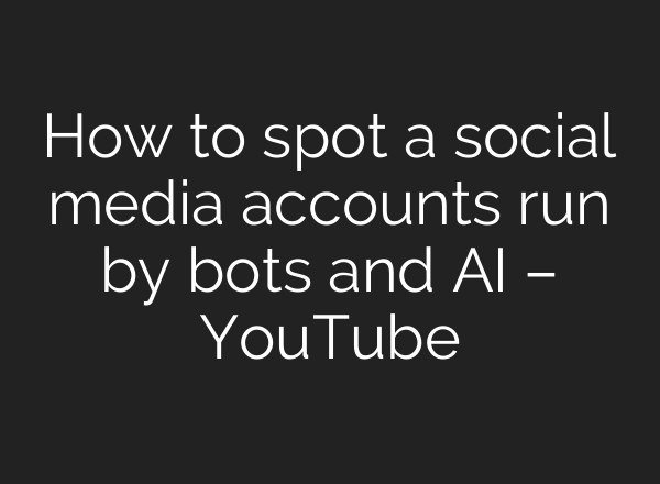 How to spot a social media accounts run by bots and AI – YouTube