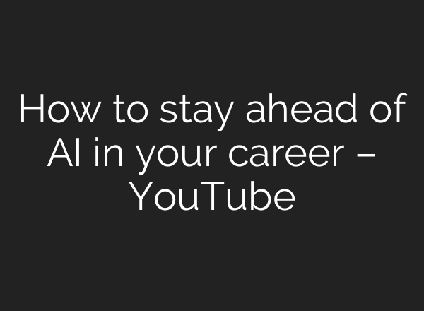 How to stay ahead of AI in your career – YouTube