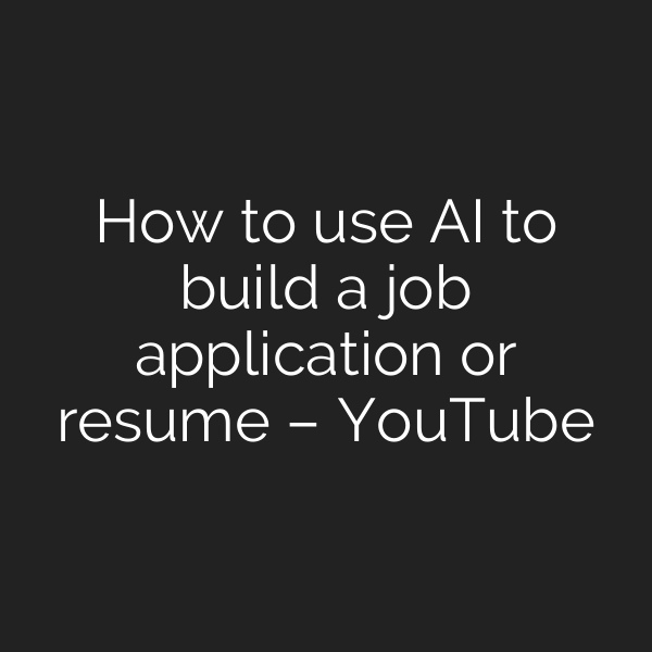 How to use AI to build a job application or resume – YouTube