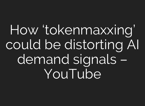 How ‘tokenmaxxing’ could be distorting AI demand signals – YouTube