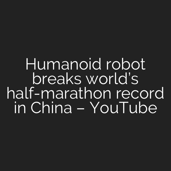 Humanoid robot breaks world’s half-marathon record in China – YouTube