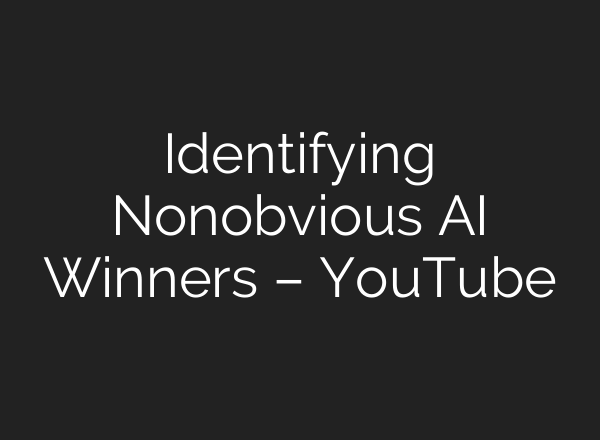 Identifying Nonobvious AI Winners – YouTube