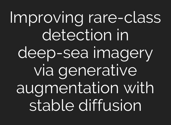 Improving rare-class detection in deep-sea imagery via generative augmentation with stable diffusion
