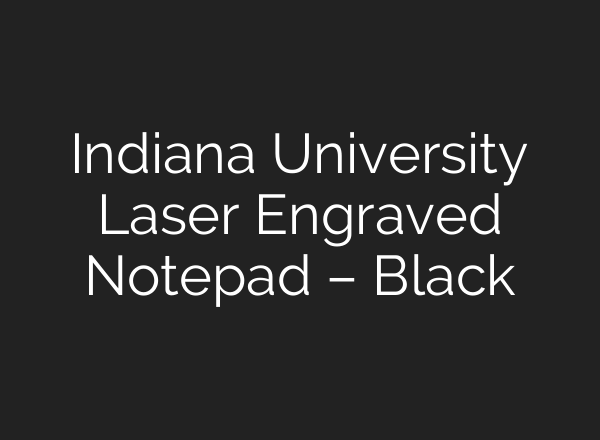 Indiana University Laser Engraved Notepad – Black