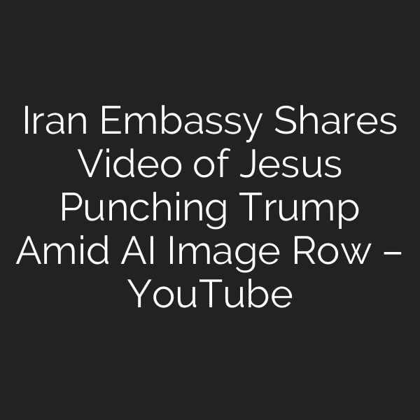 Iran Embassy Shares Video of Jesus Punching Trump Amid AI Image Row – YouTube