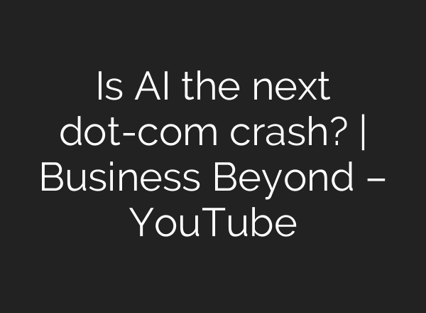 Is AI the next dot-com crash? | Business Beyond – YouTube
