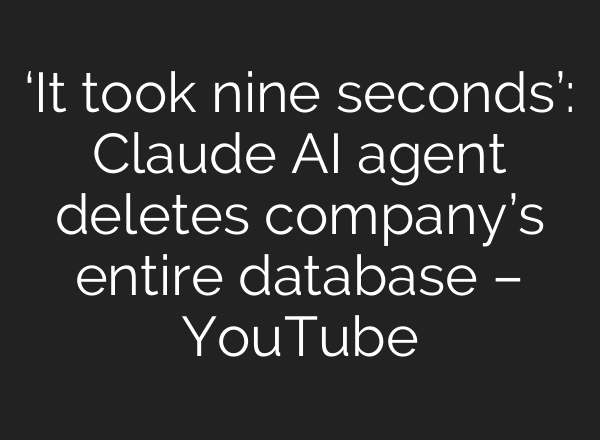 ‘It took nine seconds’: Claude AI agent deletes company’s entire database – YouTube