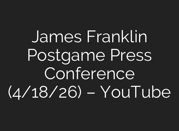 James Franklin Postgame Press Conference (4/18/26) – YouTube