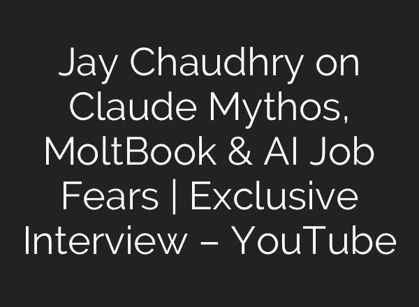 Jay Chaudhry on Claude Mythos, MoltBook & AI Job Fears | Exclusive Interview – YouTube