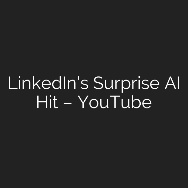 LinkedIn’s Surprise AI Hit – YouTube