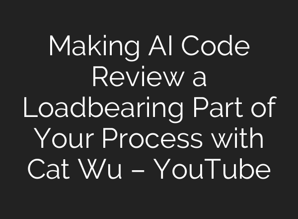 Making AI Code Review a Loadbearing Part of Your Process with Cat Wu – YouTube