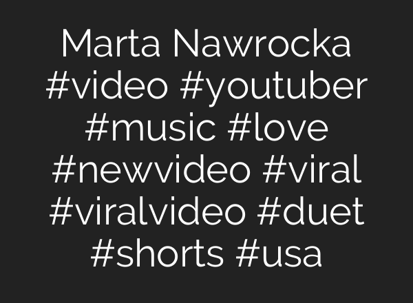 Marta Nawrocka #video #youtuber #music #love #newvideo #viral #viralvideo #duet #shorts #usa