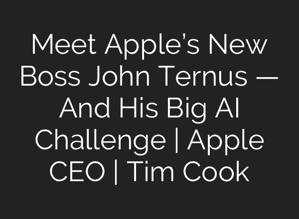 Meet Apple’s New Boss John Ternus — And His Big AI Challenge | Apple CEO | Tim Cook