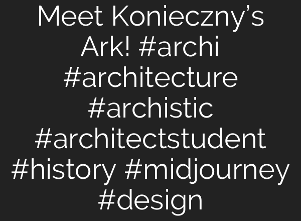 Meet Konieczny’s Ark! #archi #architecture #archistic #architectstudent #history #midjourney #design
