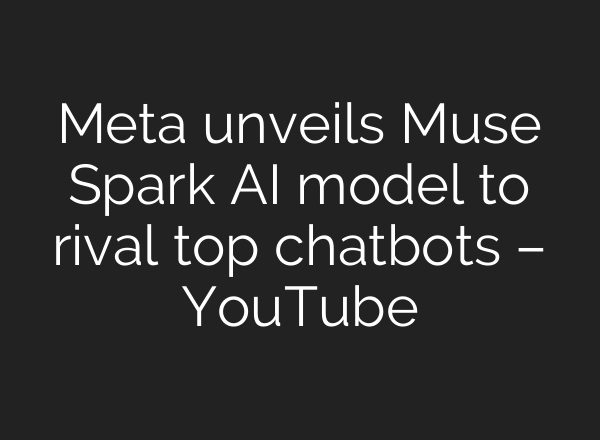 Meta unveils Muse Spark AI model to rival top chatbots – YouTube