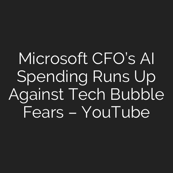 Microsoft CFO’s AI Spending Runs Up Against Tech Bubble Fears – YouTube